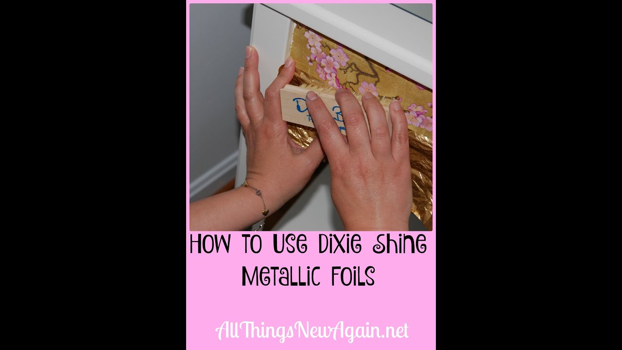 How to Use Dixie Shine Metallic Foils
