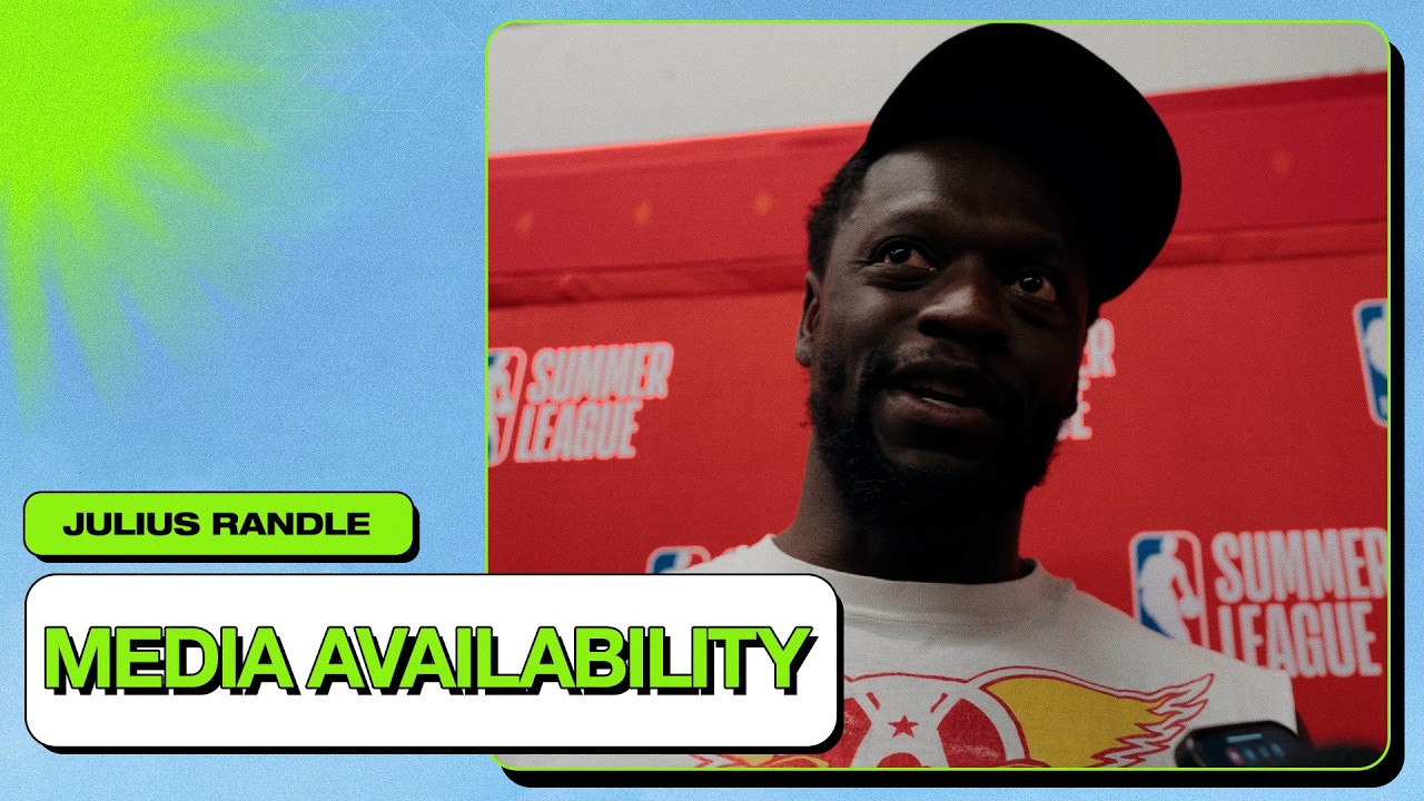Julius Randle Media Availability | July 10, 2026
