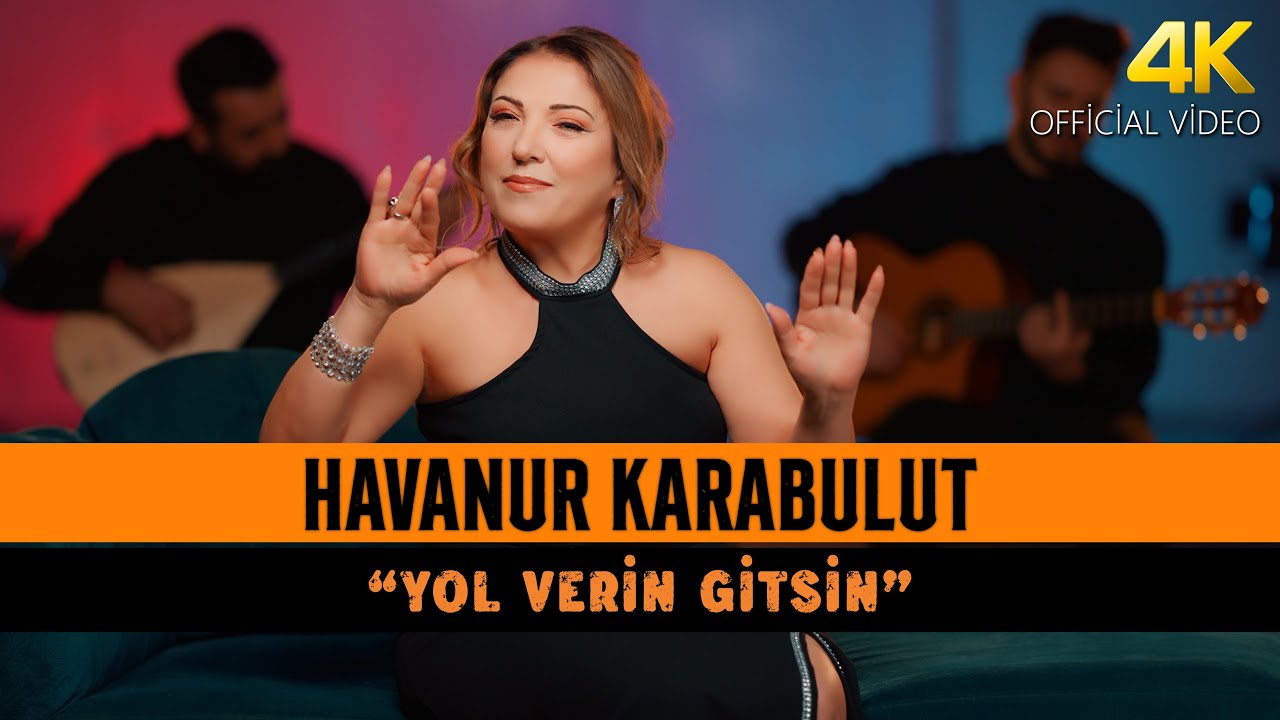 HAVANUR KARABULUT - YOL VERİN GİTSİN
