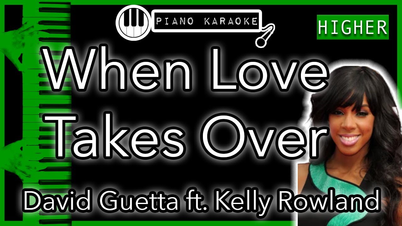 When Love Takes Over (HIGHER +3) - David Guetta ft. Kelly Rowland - Piano Karaoke Instrumental