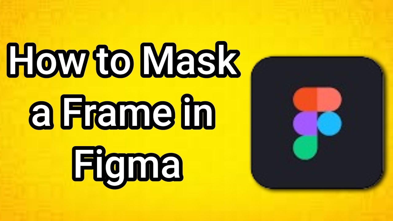 How to Mask a Frame in Figma