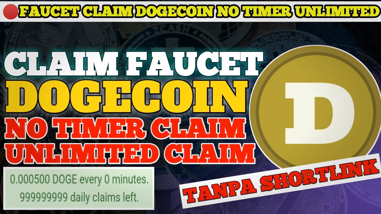 FAUCET CLAIM DOGECOIN NO TIMER UNLIMITED TANPA BATAS CLAIM REWARD BESAR TERBUKTI LEGIT 100%