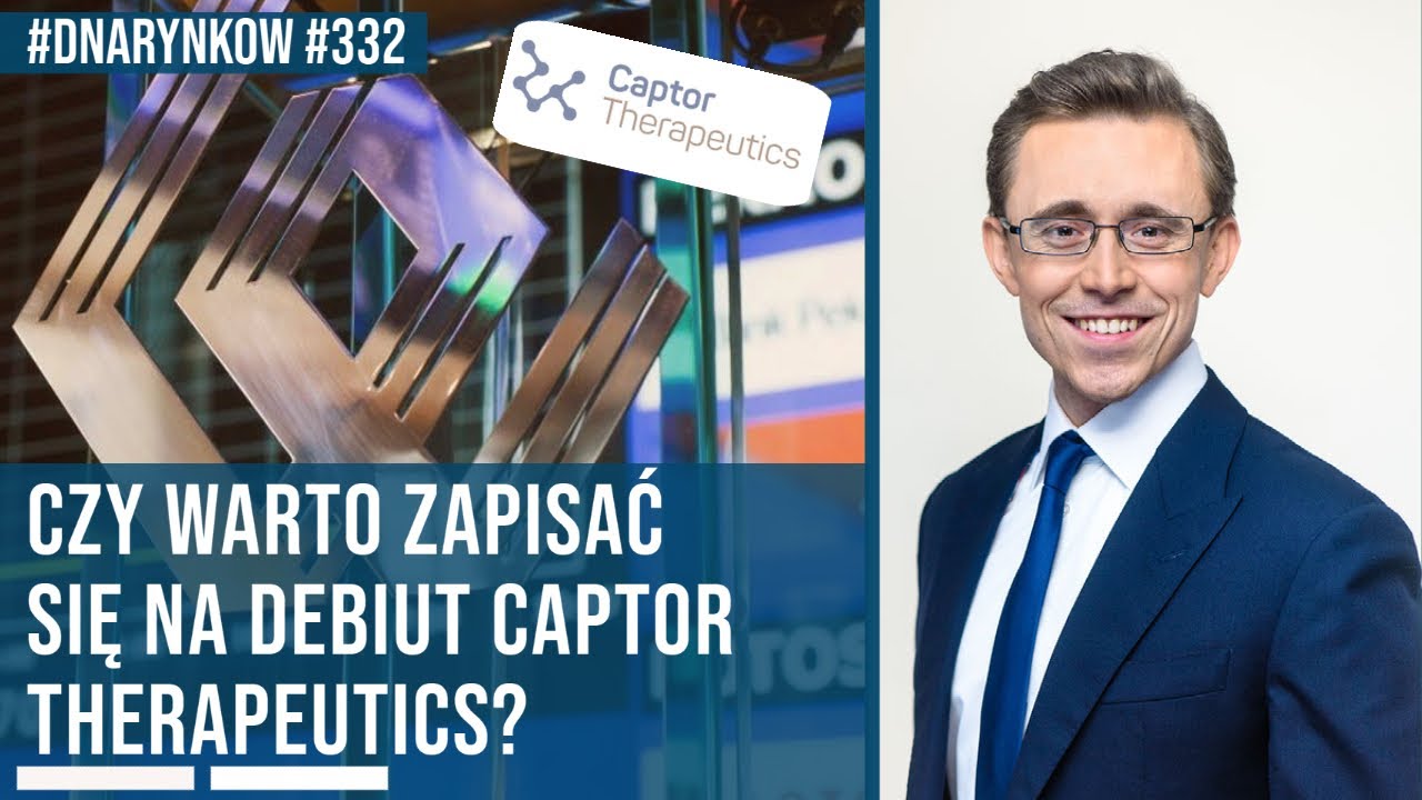Czy warto zapisać się na debiut Captor Therapeutics? | DNA Rynk&oacute;w #332