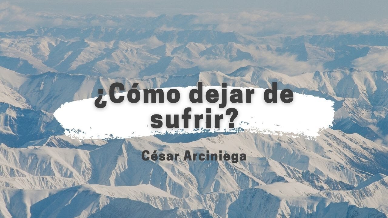 ¿Cómo Dejar de Sufrir? | La Actitud Ante el Sufrimiento | Una Fe Racional - Parte 2