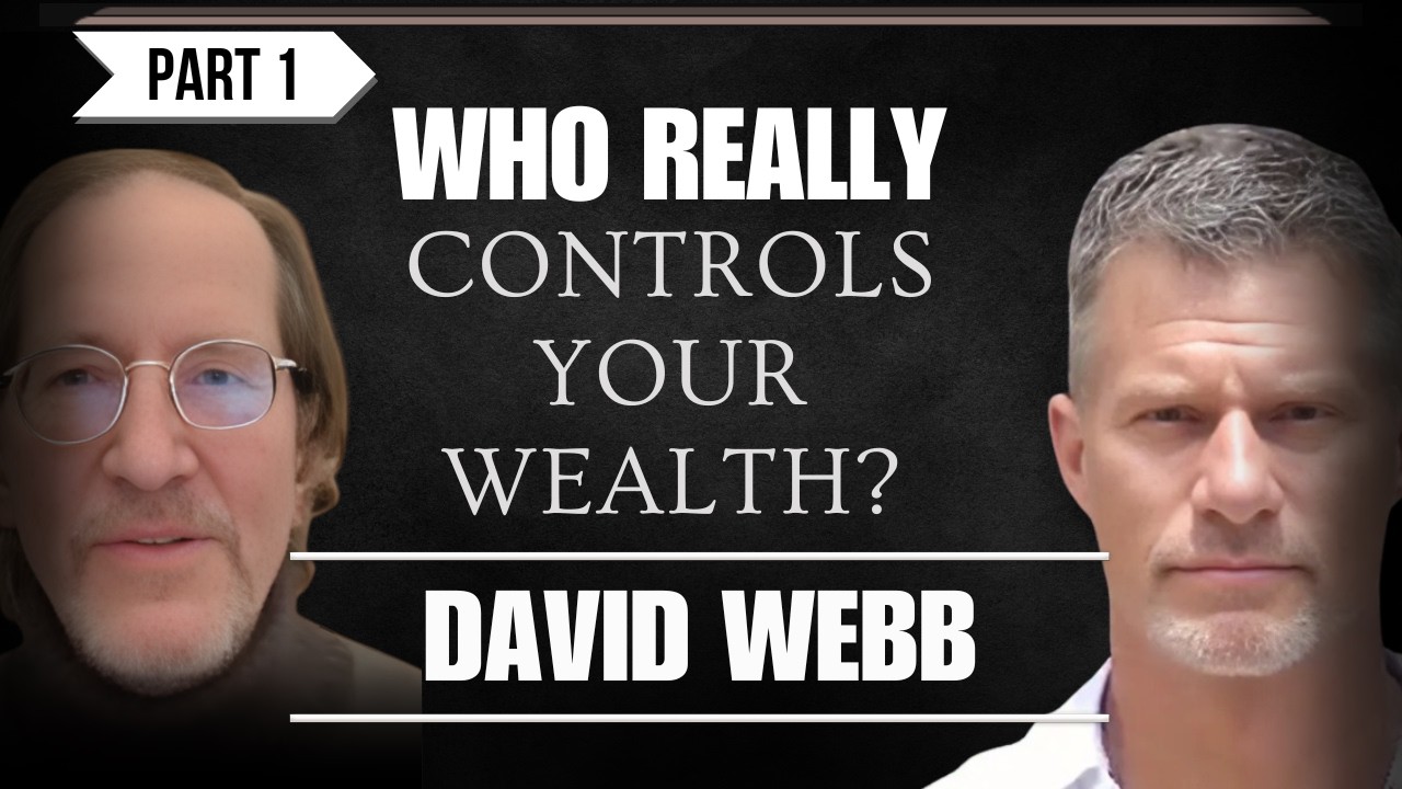 Дэвид Уэбб | Кто на самом деле контролирует ваше богатство?
