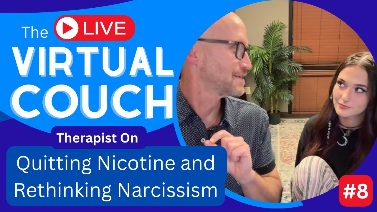 Therapist On Quitting Nicotine & Rethinking Narcissism Live #8