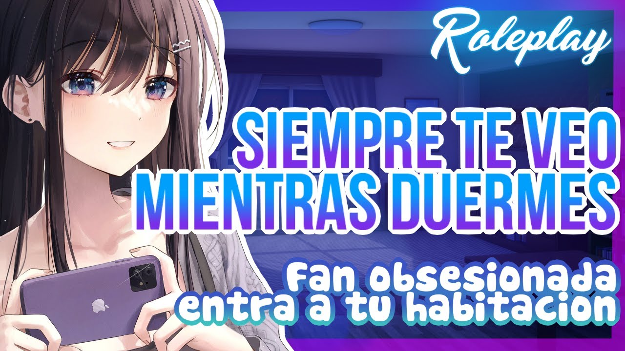 -Siempre te veo mientras duermes- Fan obsesionada entra a tu habitación |ASMR Roleplay