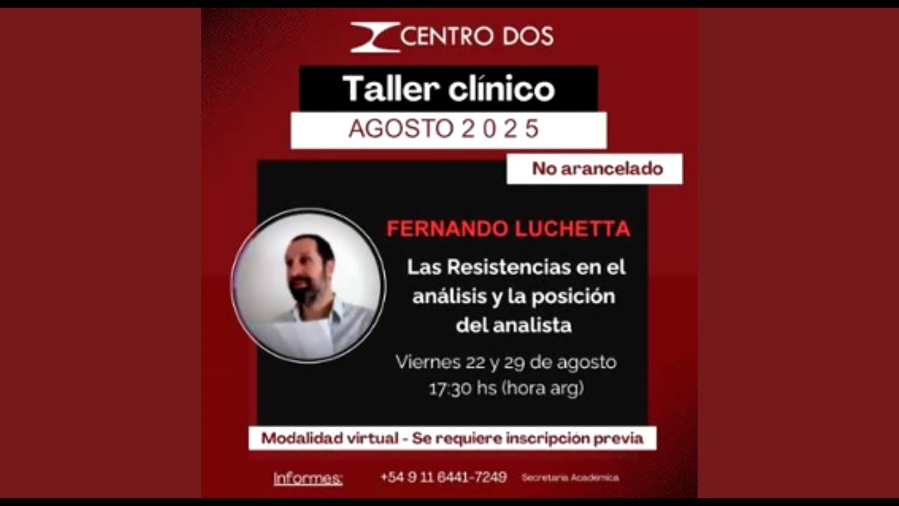 Taller clínico: Las resistencias en el análisis y la posición del analista. Fernando Luchetta