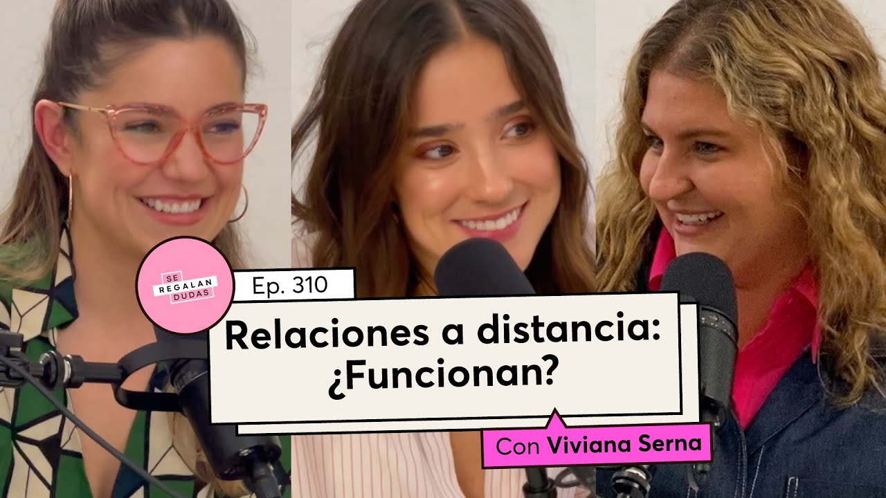 310. Relaciones a distancia ¿Funcionan? | Viviana Serna
