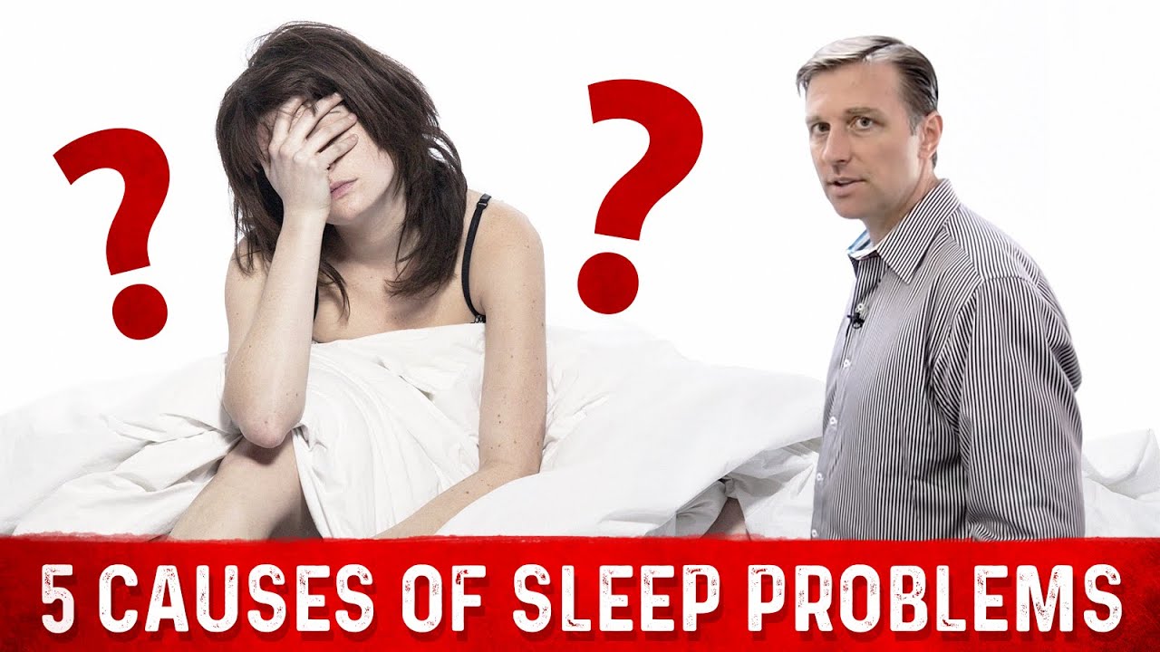 5 Causes of Sleep Problems &ndash; Dr. Berg