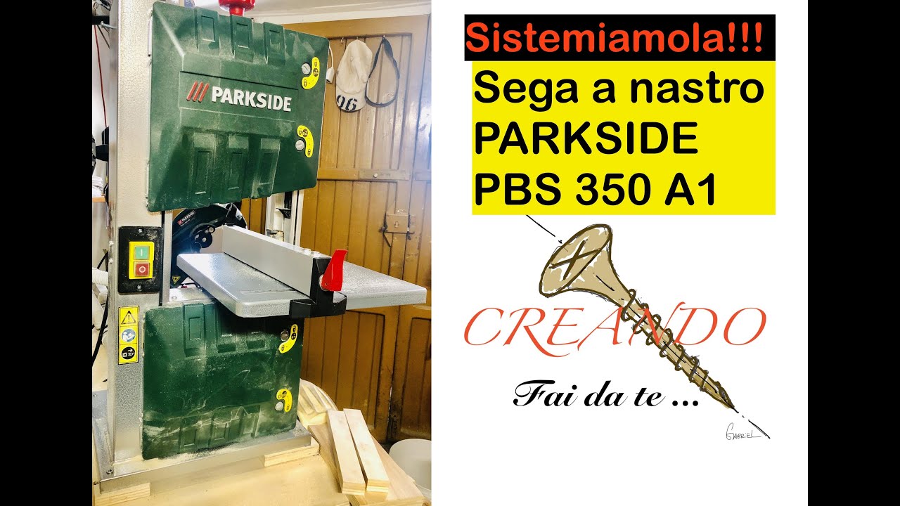 Sistemiamo la sega a nastro Parkside  - PBS 350 A1 -  lidl