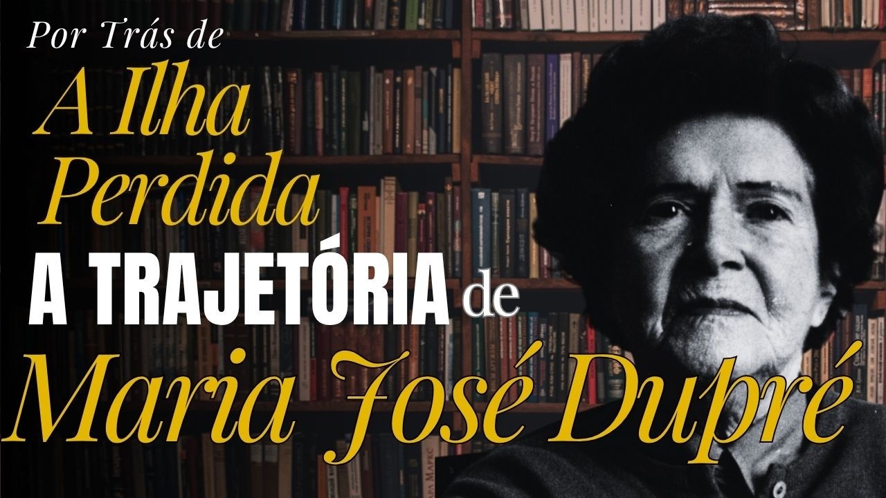 Maria Jos&eacute; Dupr&eacute; Antes de A Ilha Perdida | Por Tr&aacute;s do Livro