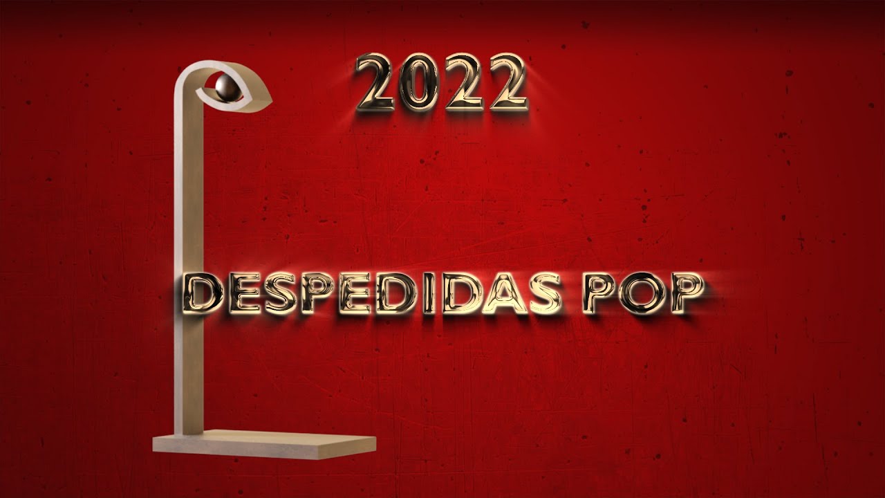 Premios Pop Eye 2022: Despedidas Pop