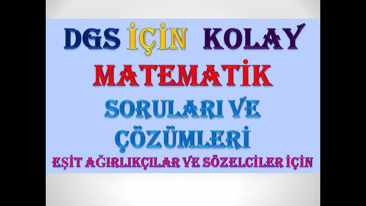 DGS İÇİN KOLAY MATEMATİK SORU VE ÇÖZÜMLERİ 2024