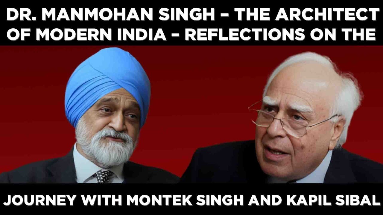 Dr Manmohan Singh-architect of Modern India-reflections on the journey with Montek Singh|Kapil Sibal