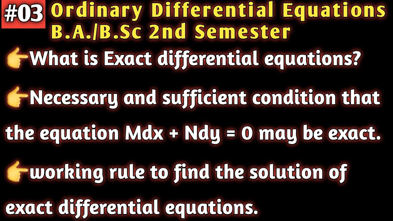 03||Exact differential equations and its solution with working rule||Ordinary Differential Equations