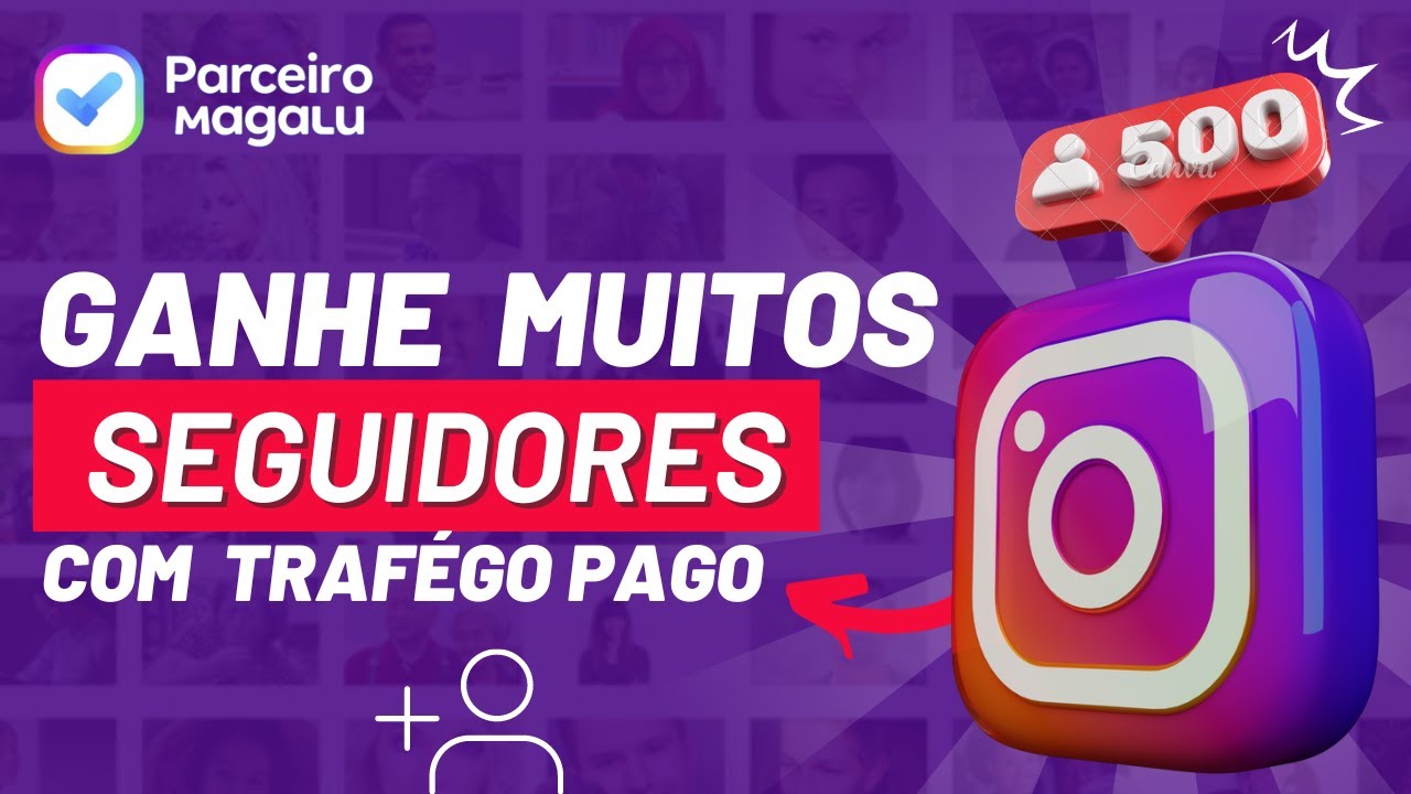 Influenciador Magalu Como Conseguir Seguidores Com Trafego Pago #parceiromagalu