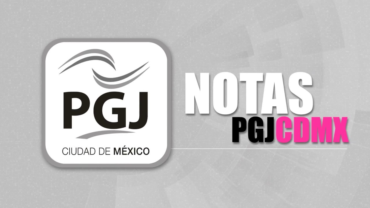 NOTAS PGJCDMX; ESTO ES LO M&Aacute;S IMPORTANTE DE LAS ACCIONES DE LA PGJ EN EL COMBATE AL DELITO