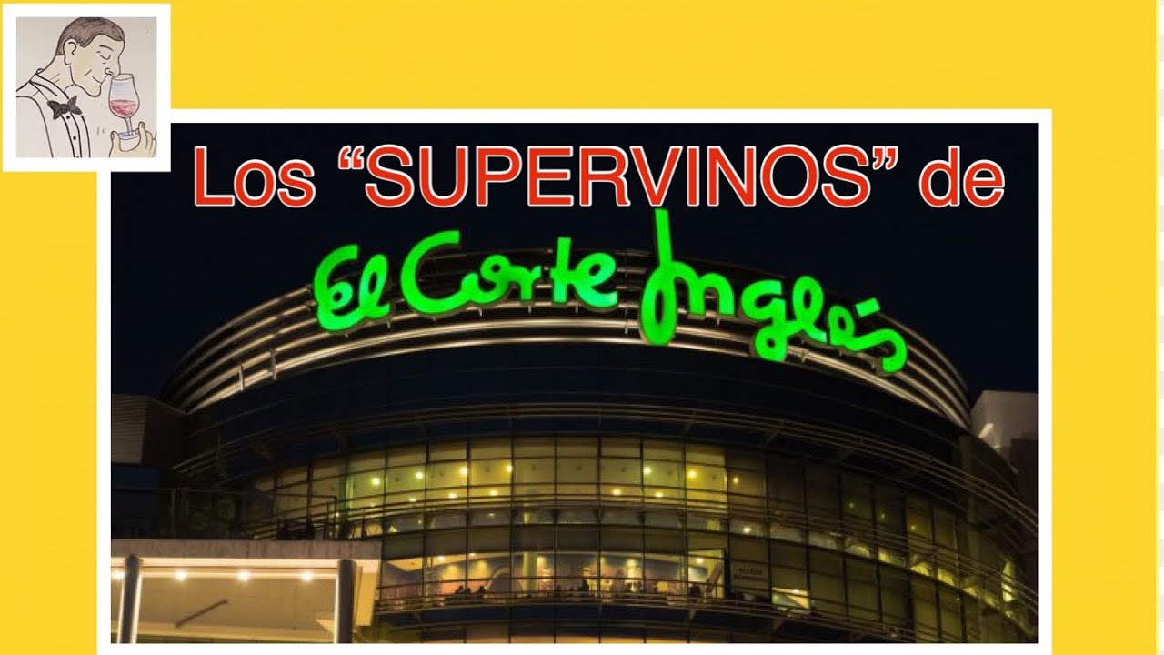 (211) LOS “SUPERVINOS” DE EL CORTE INGLÉS