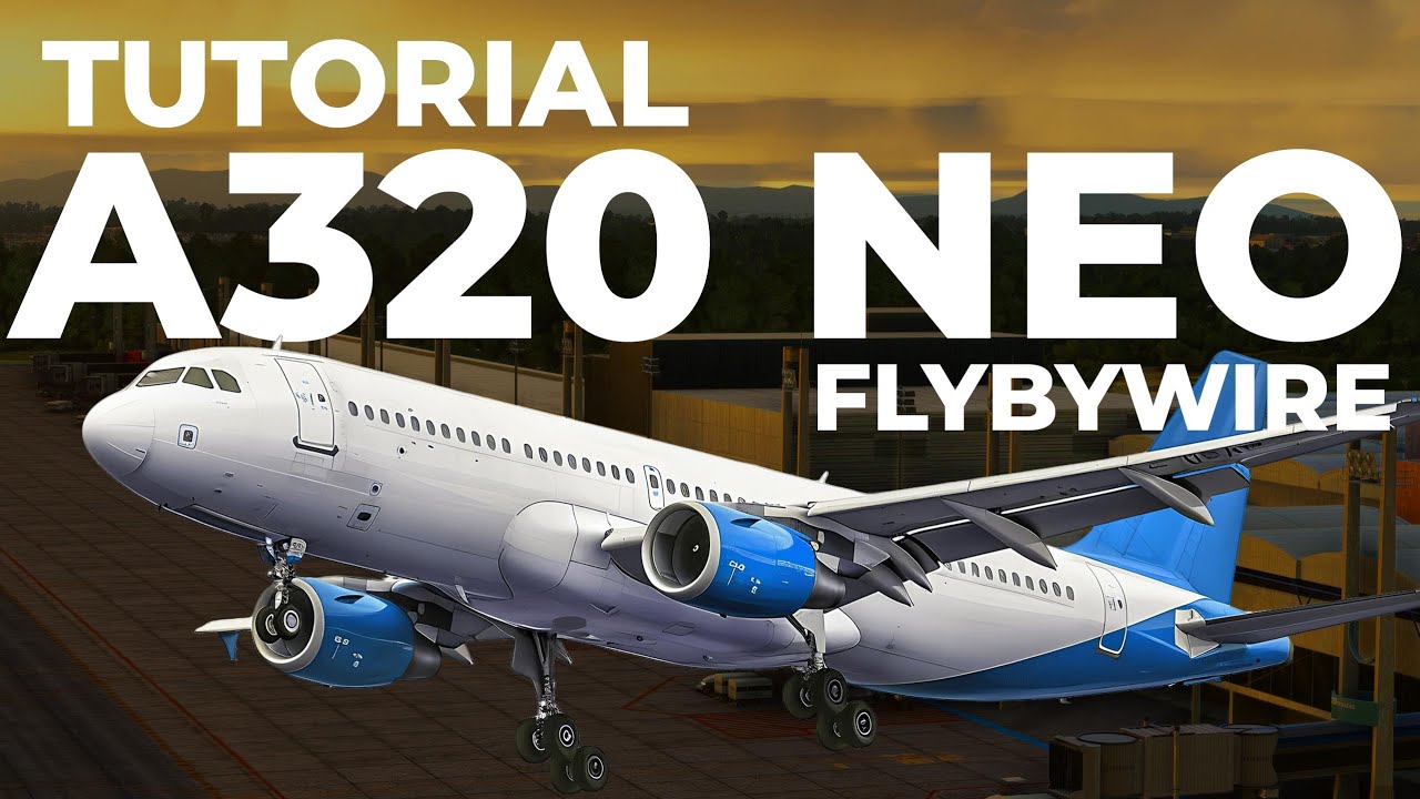 TUTORIAL A320 PARA FLIGHT SIMULATOR - FLYBYWIRE - PARA INICIANTES