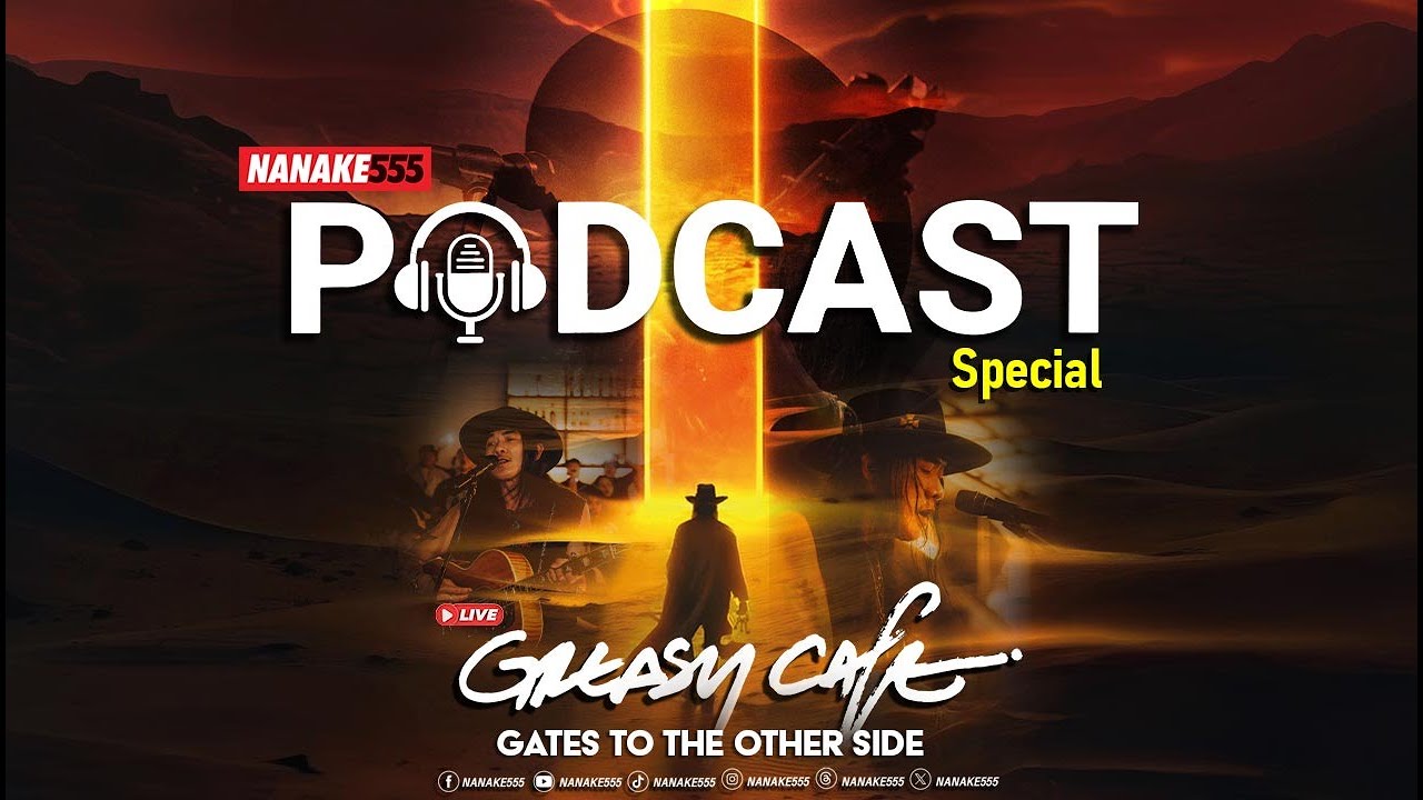 [LIVE] NANAKE555 Podcast Special Live with Greasy Café [GATES TO THE OTHER SIDE] [EP.03] (17/05/25)