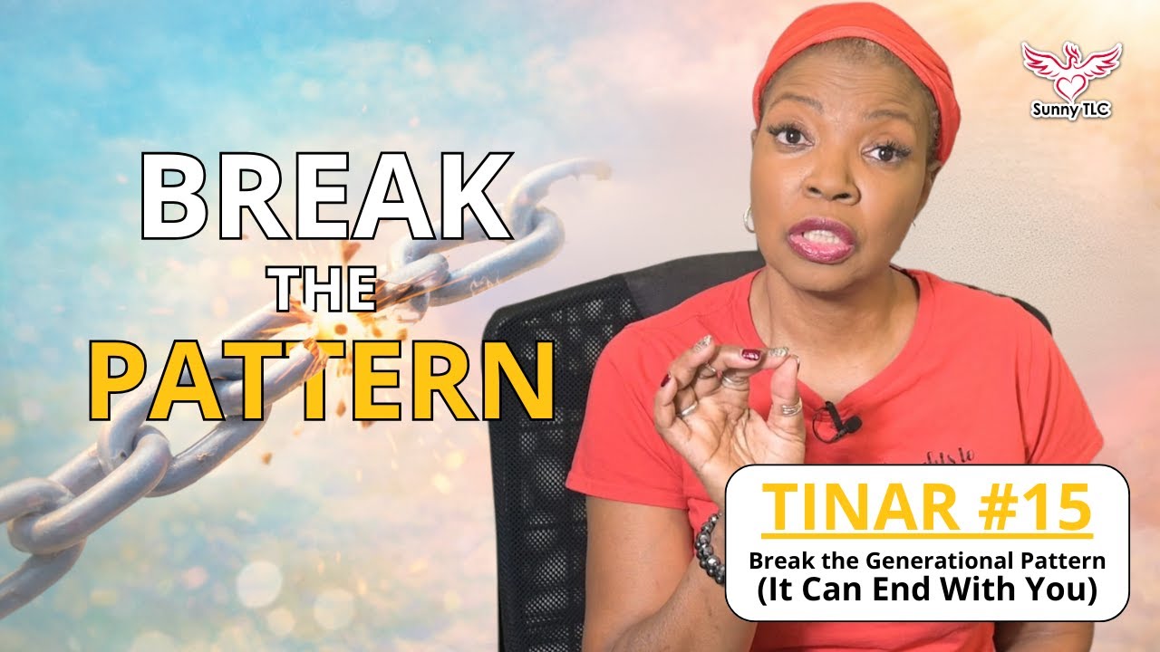 TINAR #15 - Break the Generational Pattern (It Can End With You)