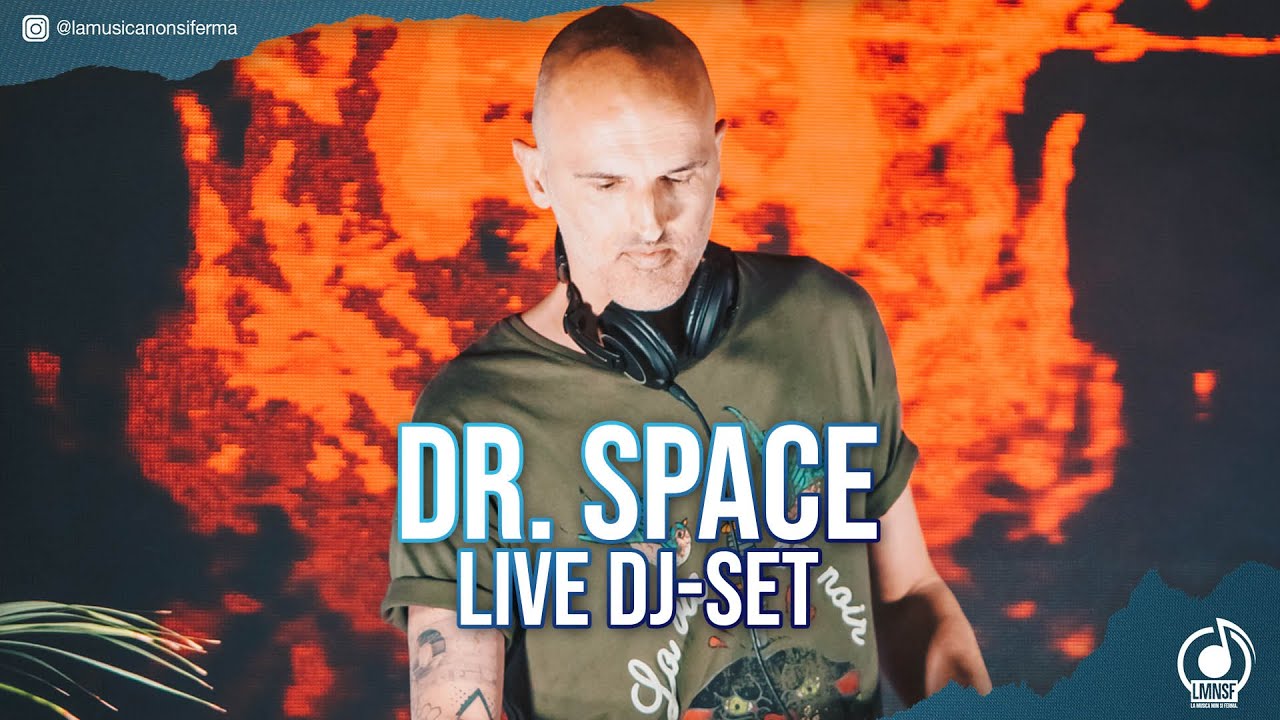 Dr. Space - Closing Party LA MUSICA NON SI FERMA c/o LMNSF New Leaf