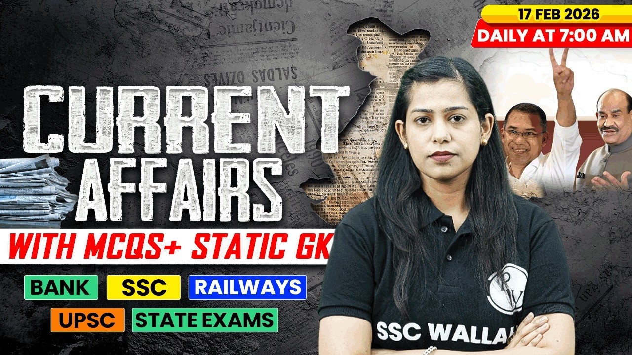 Current Affairs Today | 17 Feb Current Affairs 2026 | Current Affairs for SSC | By Krati Mam