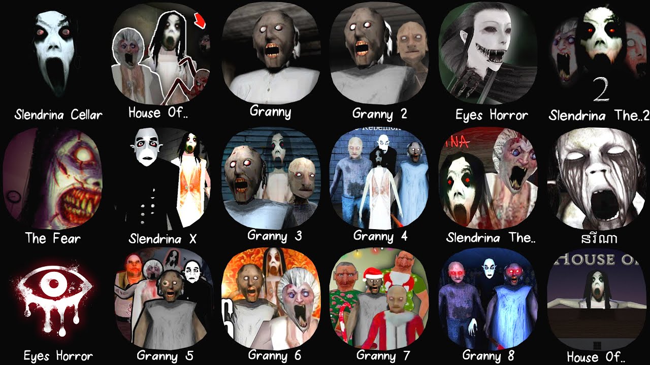 Granny 1, 2, 3, 4, 5, 6 & Slendrina The Cellar, The Fear, Eyes Horror, Slendrina X, Slendrina School