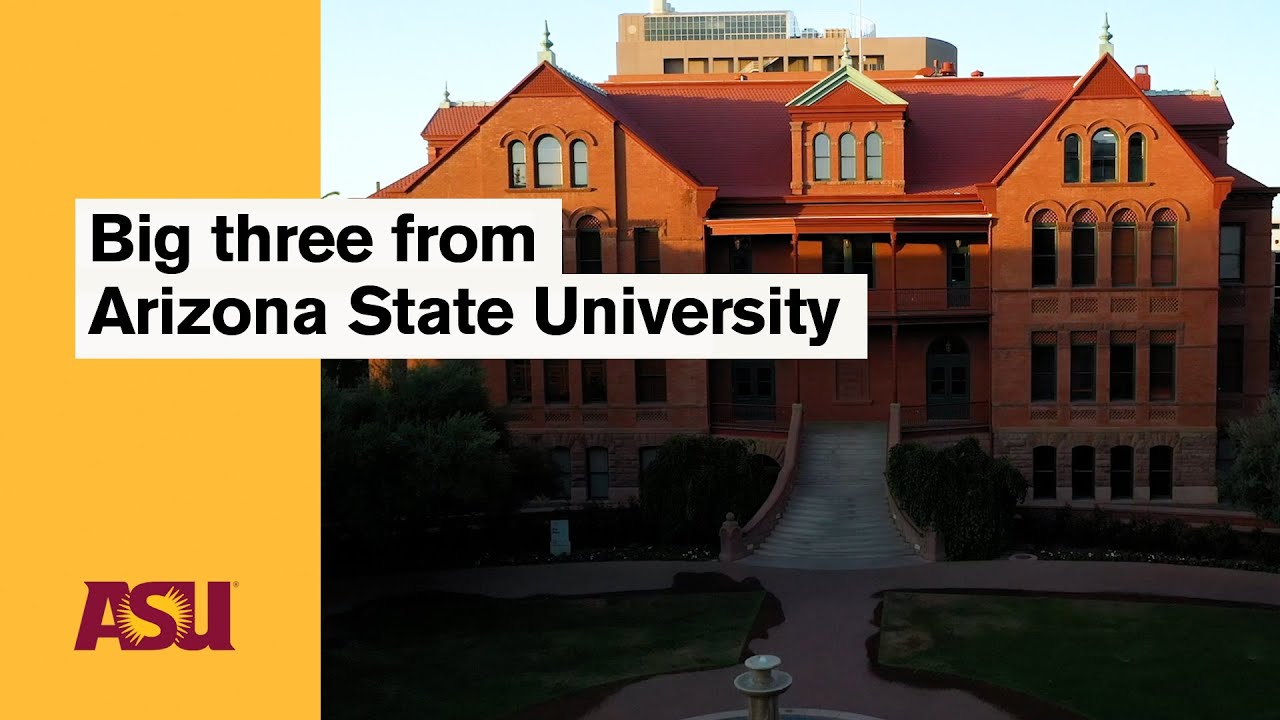 The Big Three from Arizona State University: Arizona State University (ASU)