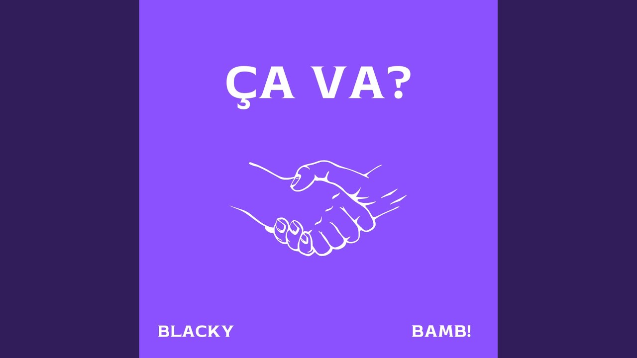 ÇA VA?