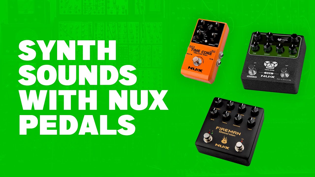Nux Tape Echo, Fireman distortion and Time Core Deluxe MKII delay - synth sounds with Nux pedals