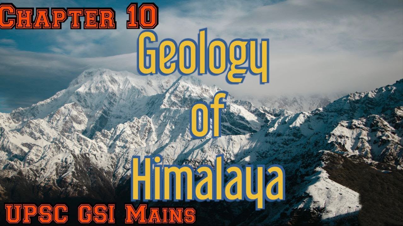 Chapter 10 | Geology of Himalaya | UPSC GSI Mains