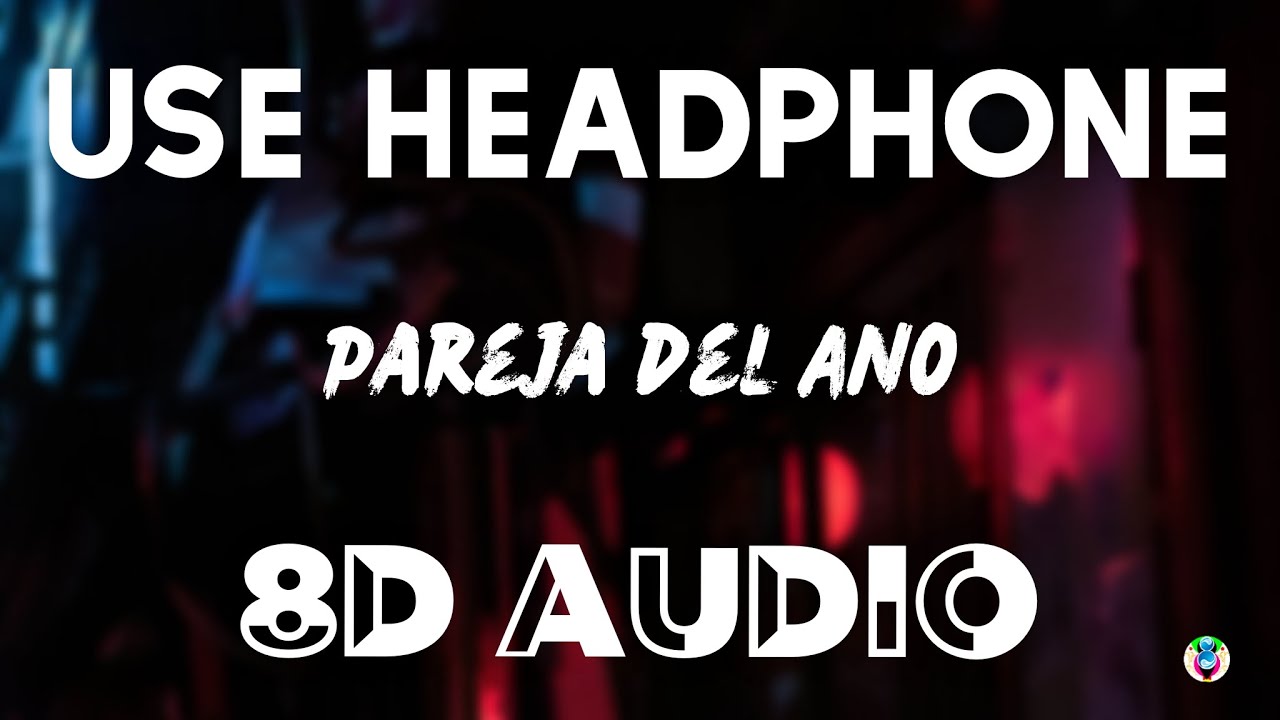 Sebasti&aacute;n Yatra, Myke Towers - Pareja del A&ntilde;o (8D AUDIO)