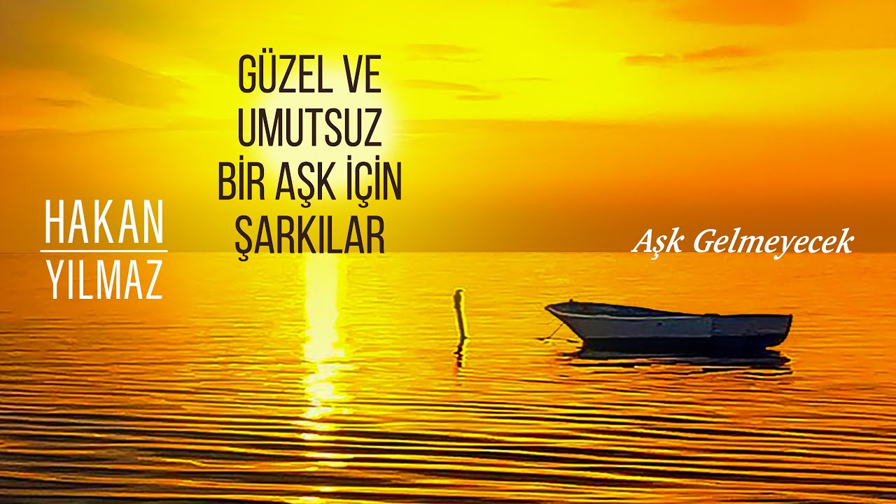 Aşk Gelmeyecek (Hakan Yılmaz)