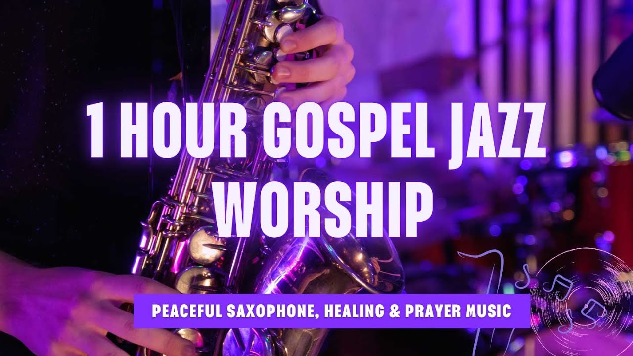 Healing Gospel Jazz Worship 🎷 Peaceful Saxophone Music for Prayer