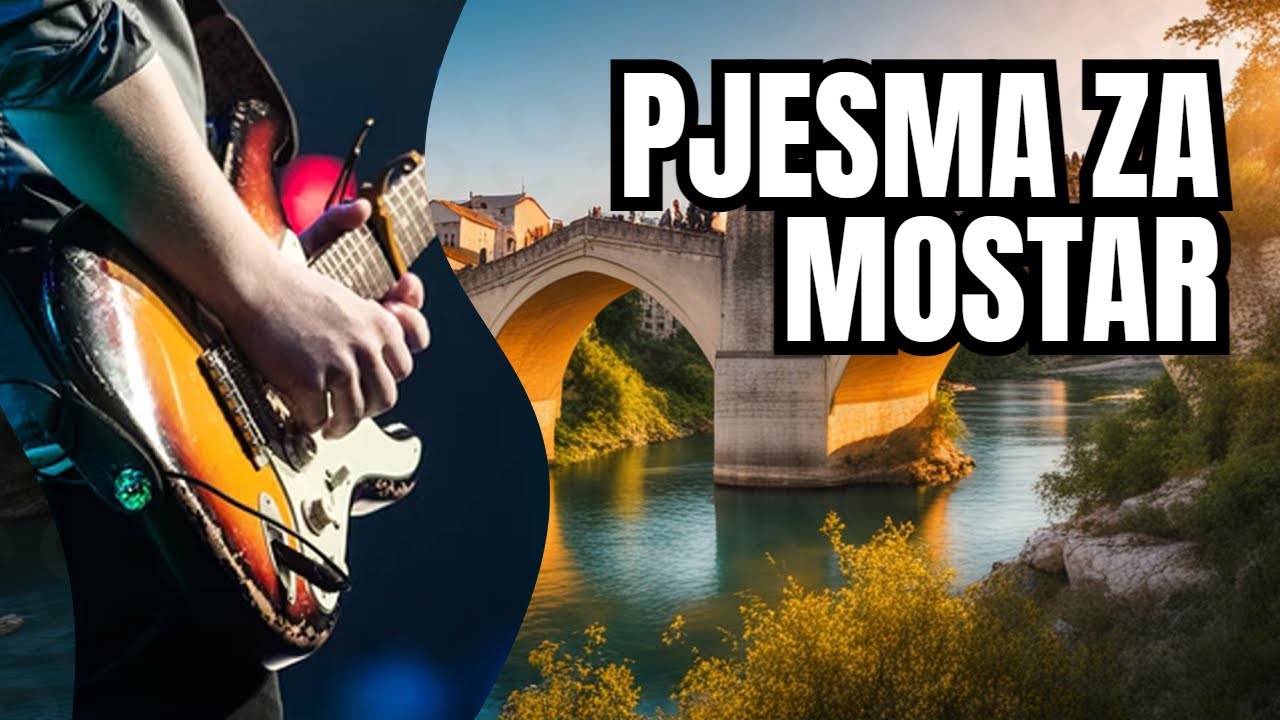 Mostaru moj - Pjesma posvećena gradu Mostaru