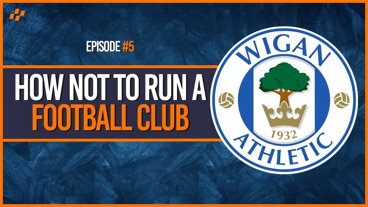 What On Earth Happened To Wigan Athletic? - EP5