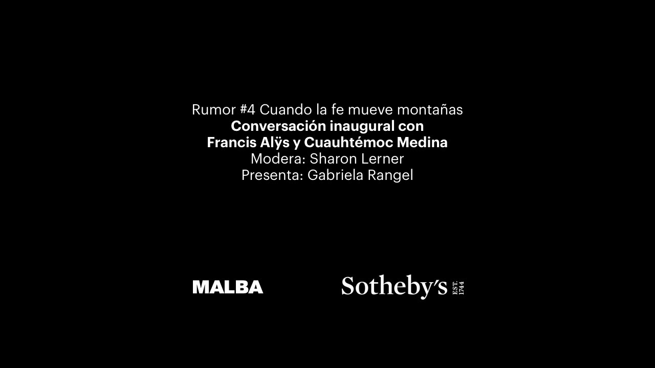 Rumor #4 Cuando la fe mueve montañas — Conversación con Francis Alÿs y Cuauhtémoc Medina