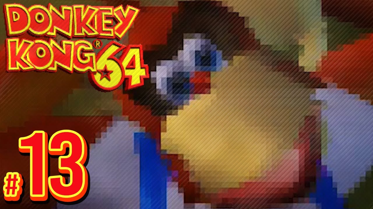 Donkey Kong 64 - Lanky Kong Is Mad | PART 13