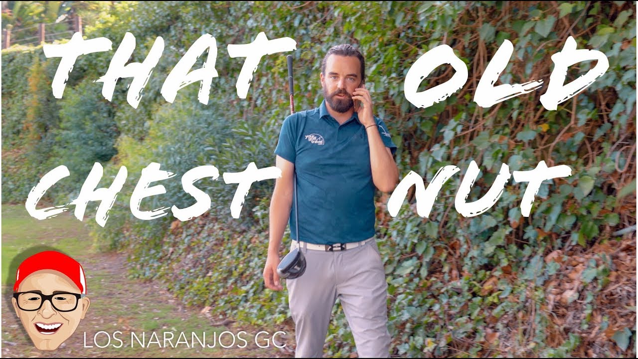 LOS NARANJOS GC PART 2 - THAT OLD CHESTNUT