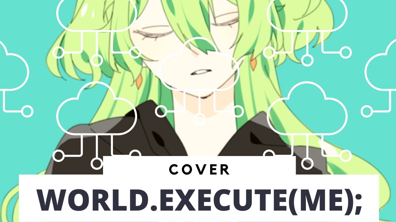 world.execute(me); (cover by Froggie)