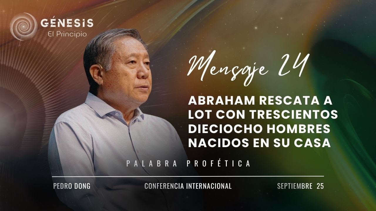 [ ESPA&Ntilde;OL ] Mensaje 24 - Abraham rescata a Lot con trescientos dieciocho hombres nacidos en su casa