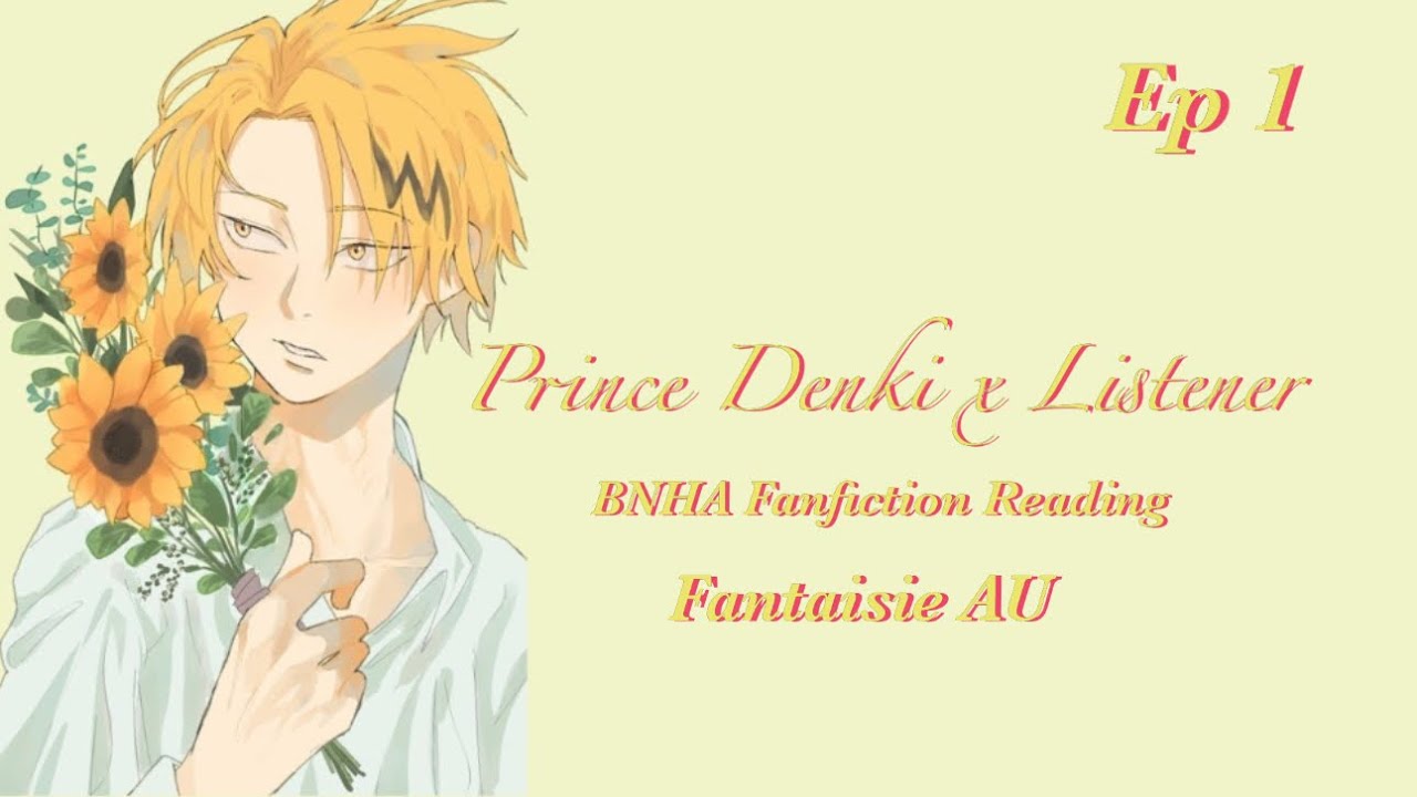 Prince Kaminari Denki x Listener | Fantaisie AU | BNHA Fanfiction Reading | Sweet |