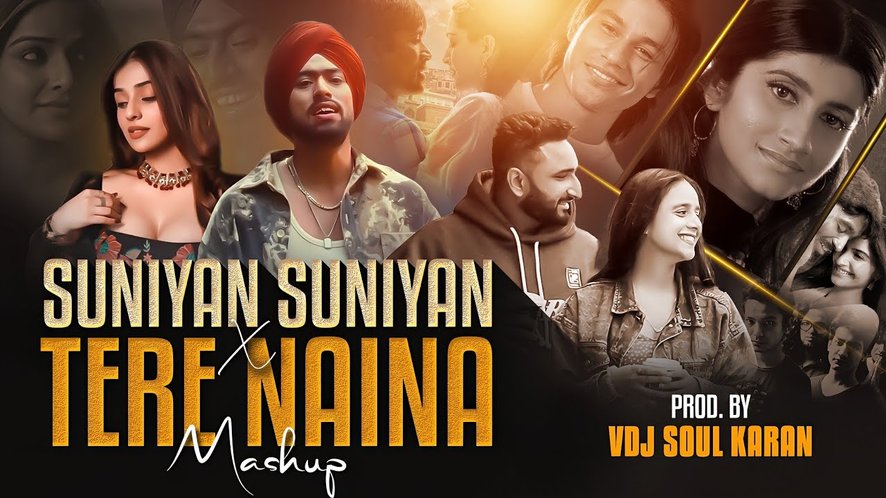 Suniyan Suniyan x Tere Naina | Vdj Soul Karan | Suniyan Suniyan x Apa Fer Milaange Mashup 2024