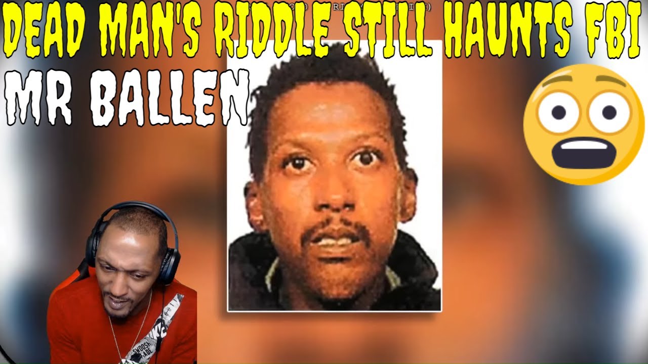 MR BALLEN - DEAD MAN'S RIDDLE STILL HAUNTS FBI (REACTION)