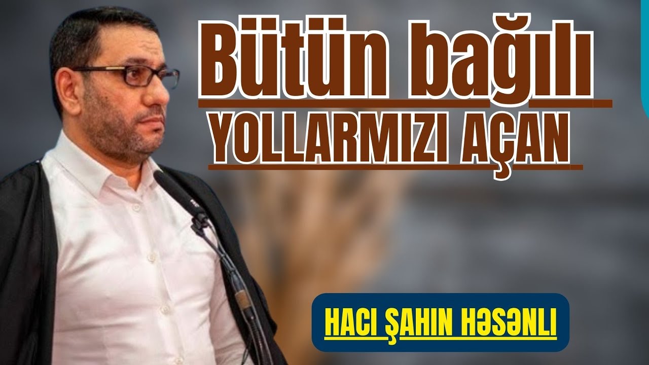Hacı Şahin - Bütün bağılı yollarmızı açan bir zikir dua