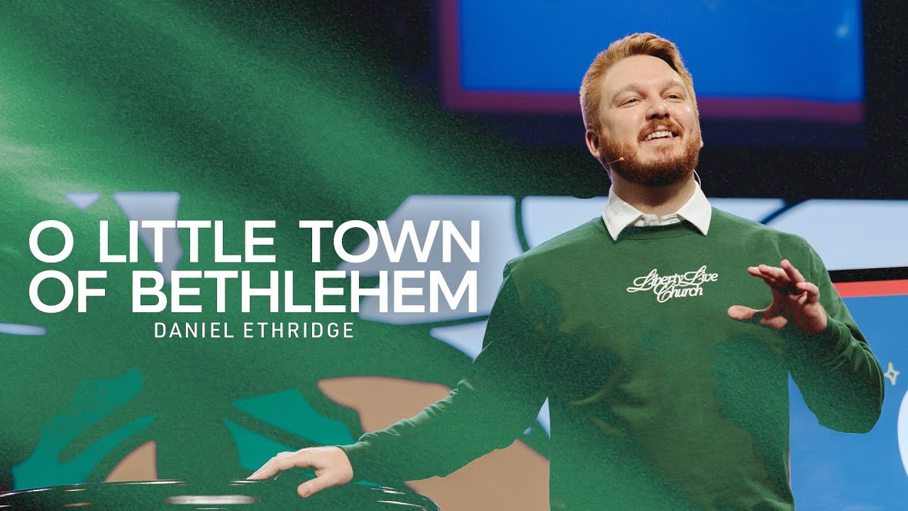O Little Town of Bethlehem | Pastor Daniel Ethridge | Liberty Live Church