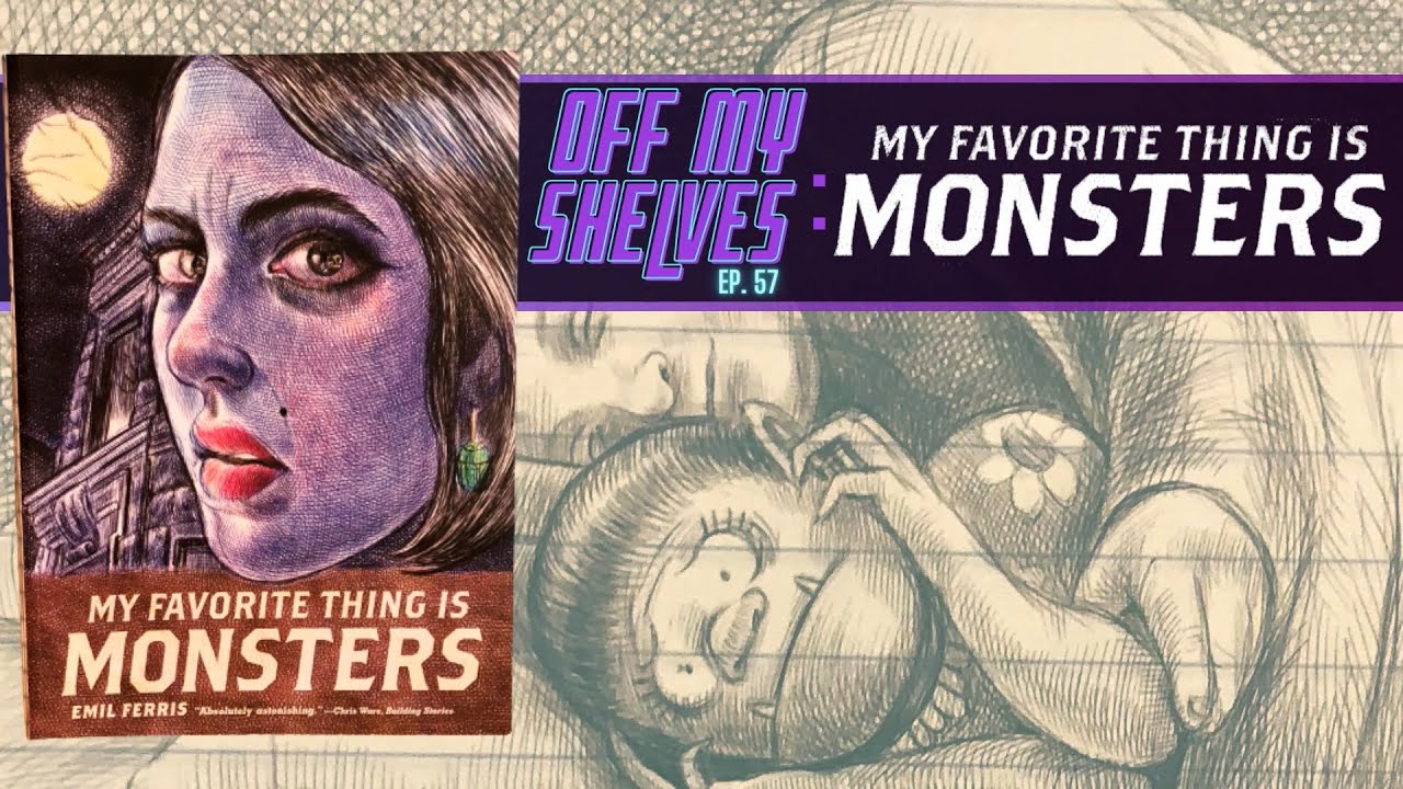 Off My Shelves - Episode 57: My Favorite Thing Is Monsters by Emil Ferris