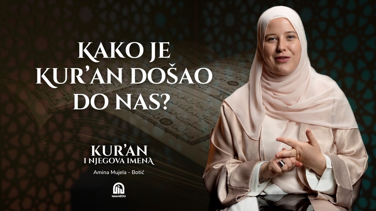 Tenzil: Postepeno spuštanje Kur’ana | Amina Mujela-Botić│Kur'an i njegova imena | E03